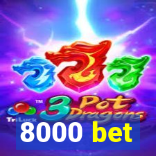 8000 bet